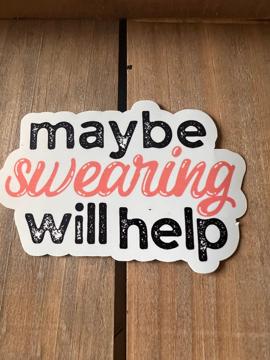 Maybe Swearing will help