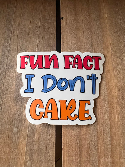 Fun Fact, I don't care // Vinyl Sticker