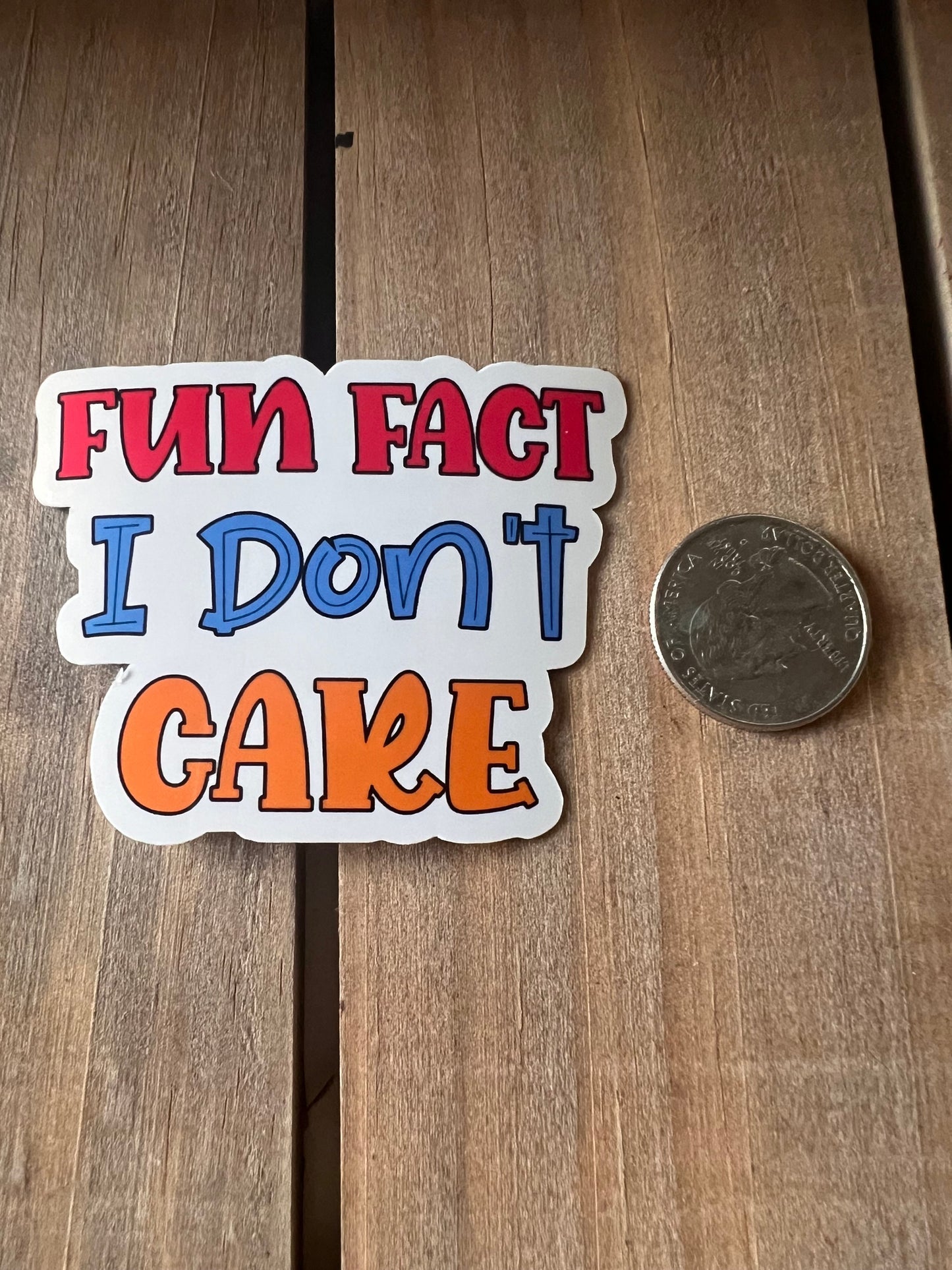 Fun Fact, I don't care // Vinyl Sticker