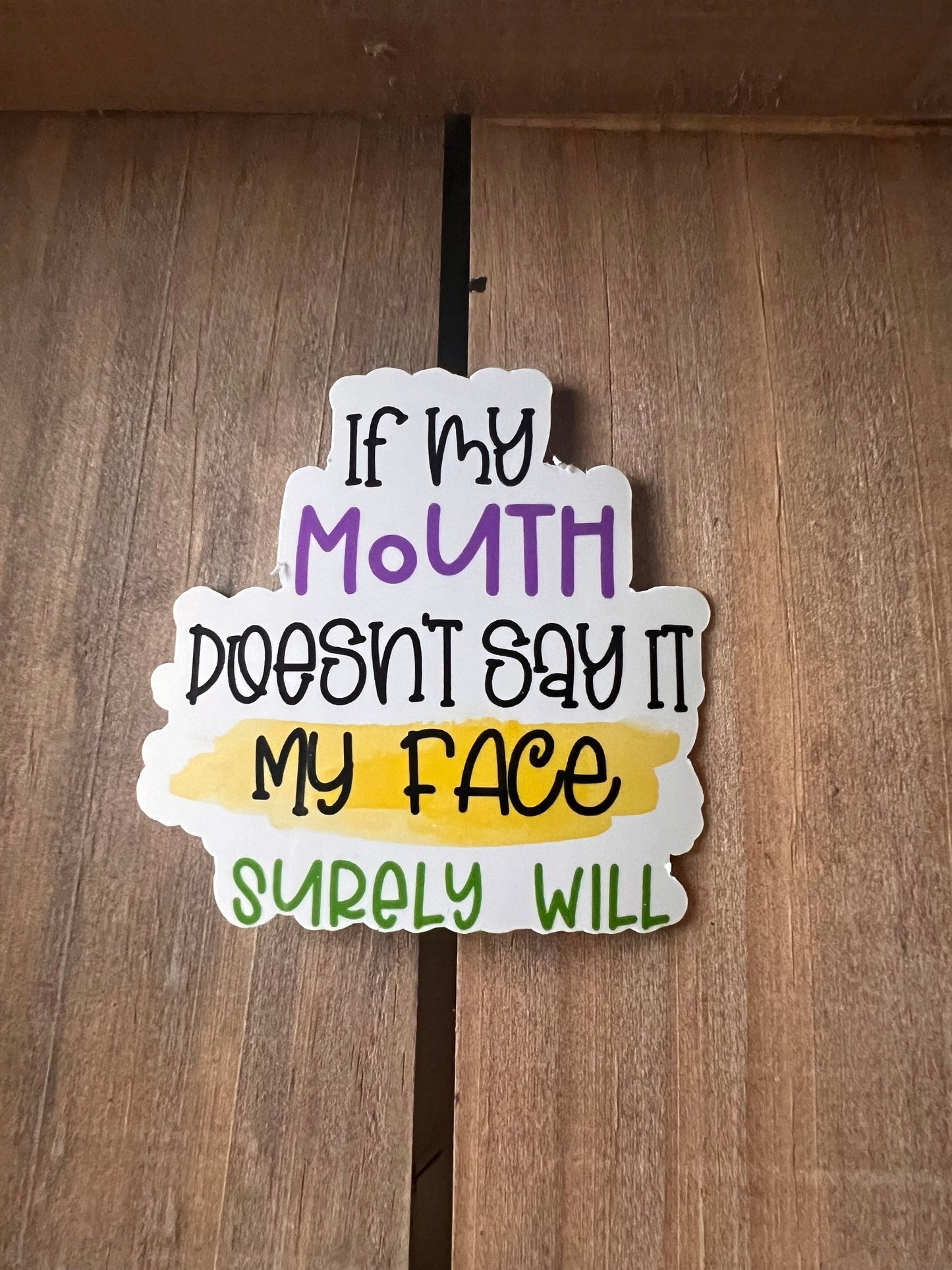 If my mouth doesn't say it, My face surely will // Vinyl Sticker // Sarcastic Sticker