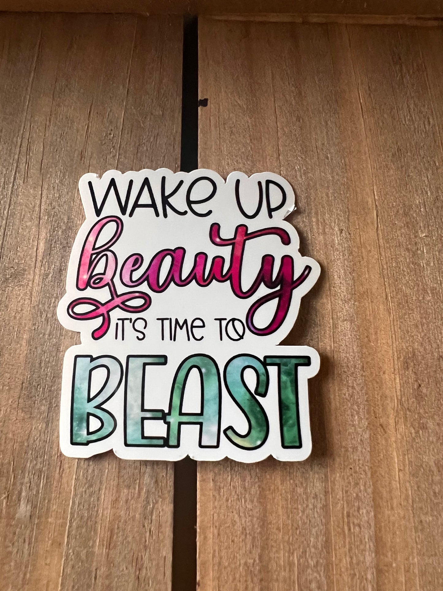 Wake up beauty, its time to beast // Vinyl Sticker