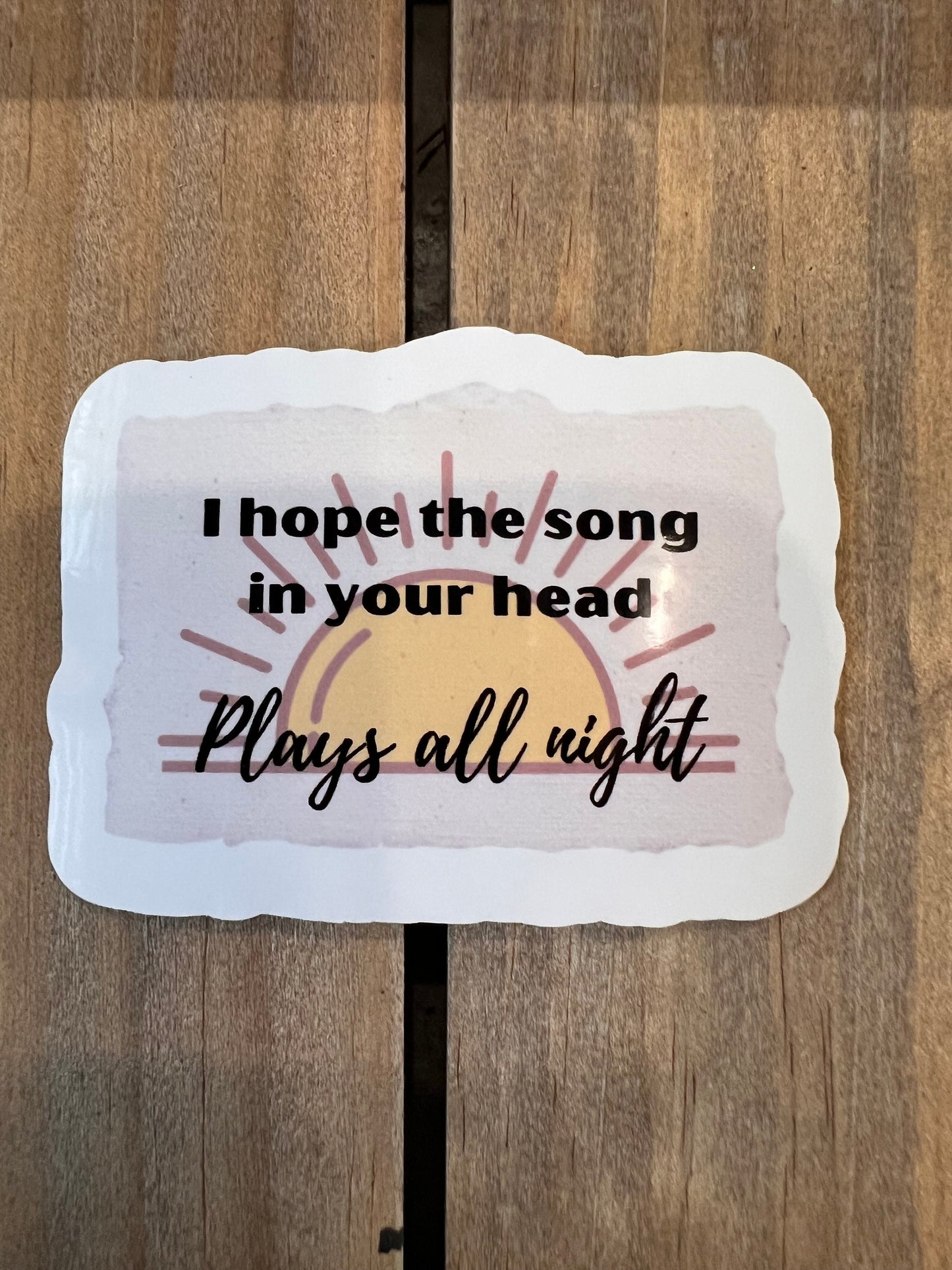 I hope the song in your head plays all night // Vinyl Sticker