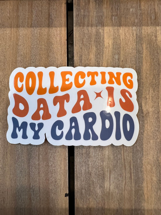 Collecting Data is my Cardio Vinyl Sticker